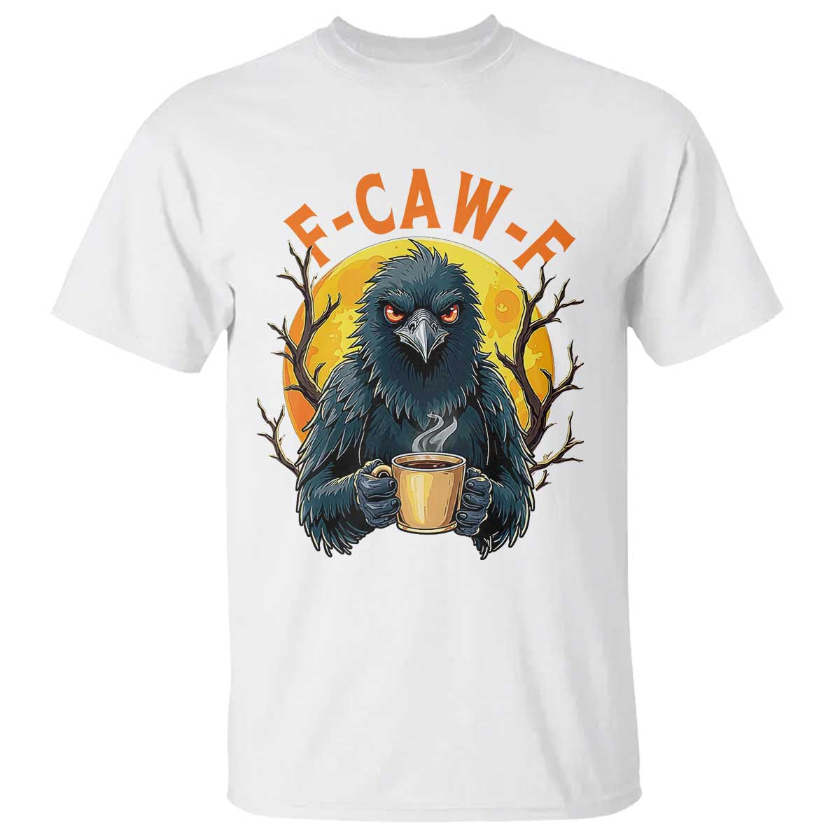 F Caw F Raven Coffee T Shirt Funny Halloween Sarcastic Gothic Bird with Attitude - Wonder Print Shop