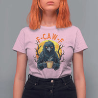 F Caw F Raven Coffee T Shirt For Women Funny Halloween Sarcastic Gothic Bird with Attitude - Wonder Print Shop