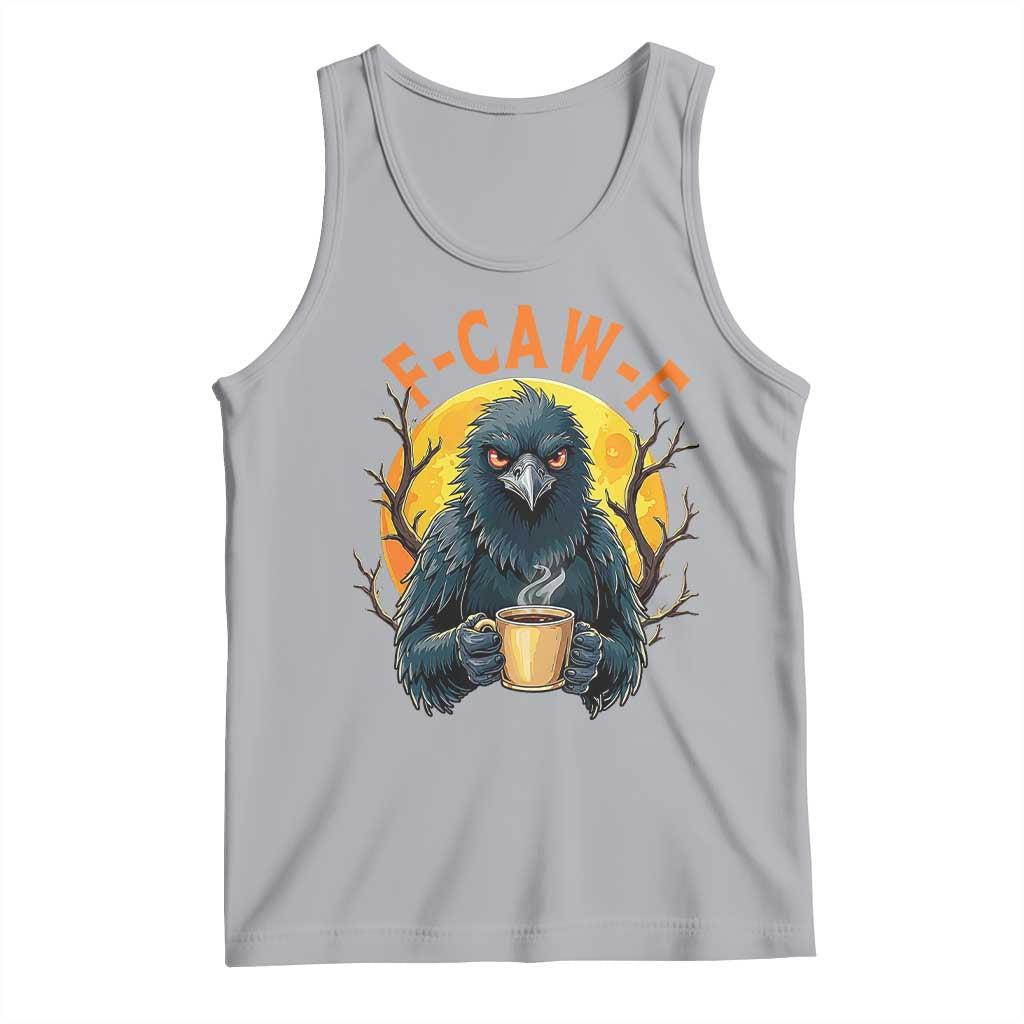F Caw F Raven Coffee Tank Top Funny Halloween Sarcastic Gothic Bird with Attitude - Wonder Print Shop