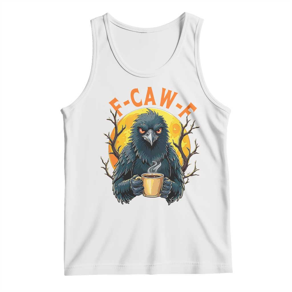 F Caw F Raven Coffee Tank Top Funny Halloween Sarcastic Gothic Bird with Attitude - Wonder Print Shop