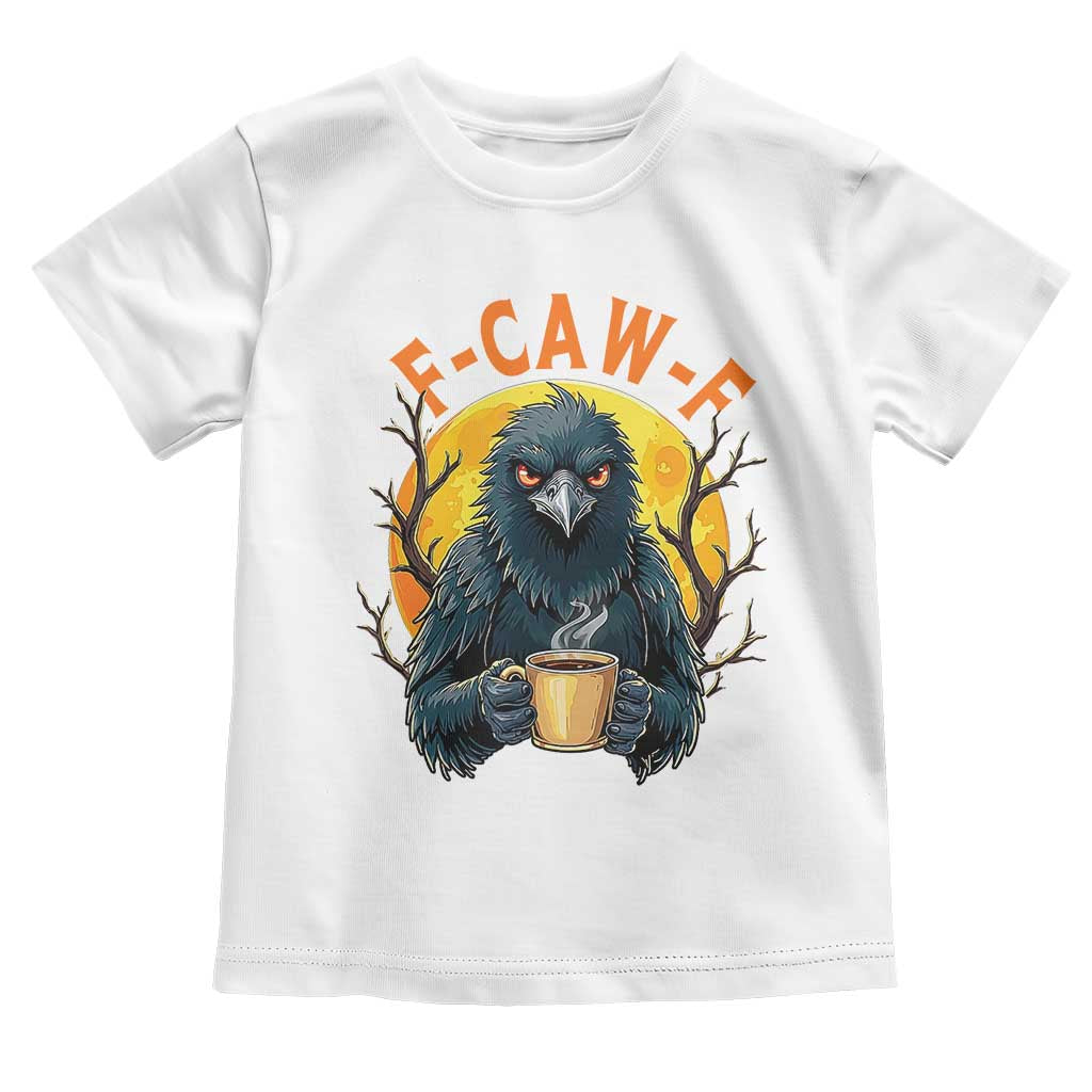 F Caw F Raven Coffee Toddler T Shirt Funny Halloween Sarcastic Gothic Bird with Attitude - Wonder Print Shop