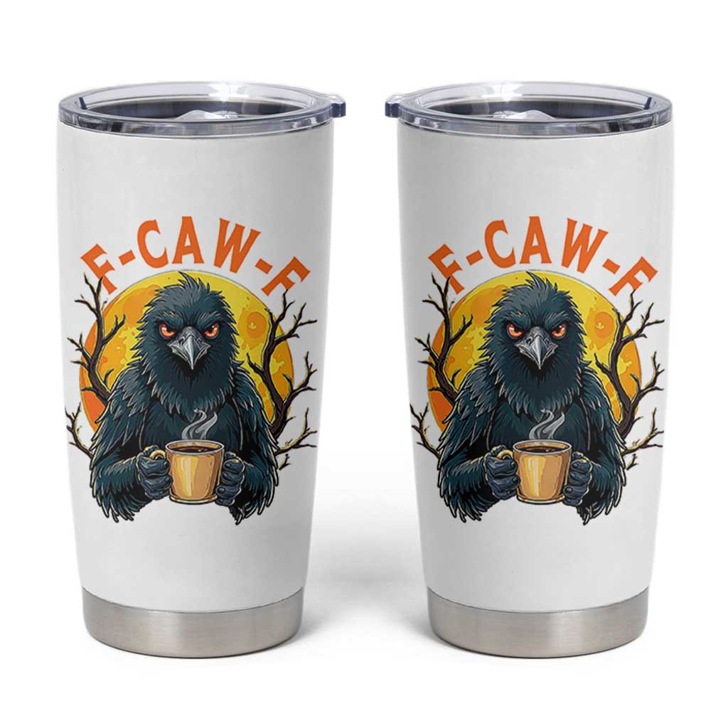 F Caw F Raven Coffee Tumbler Cup Funny Halloween Sarcastic Gothic Bird with Attitude - Wonder Print Shop