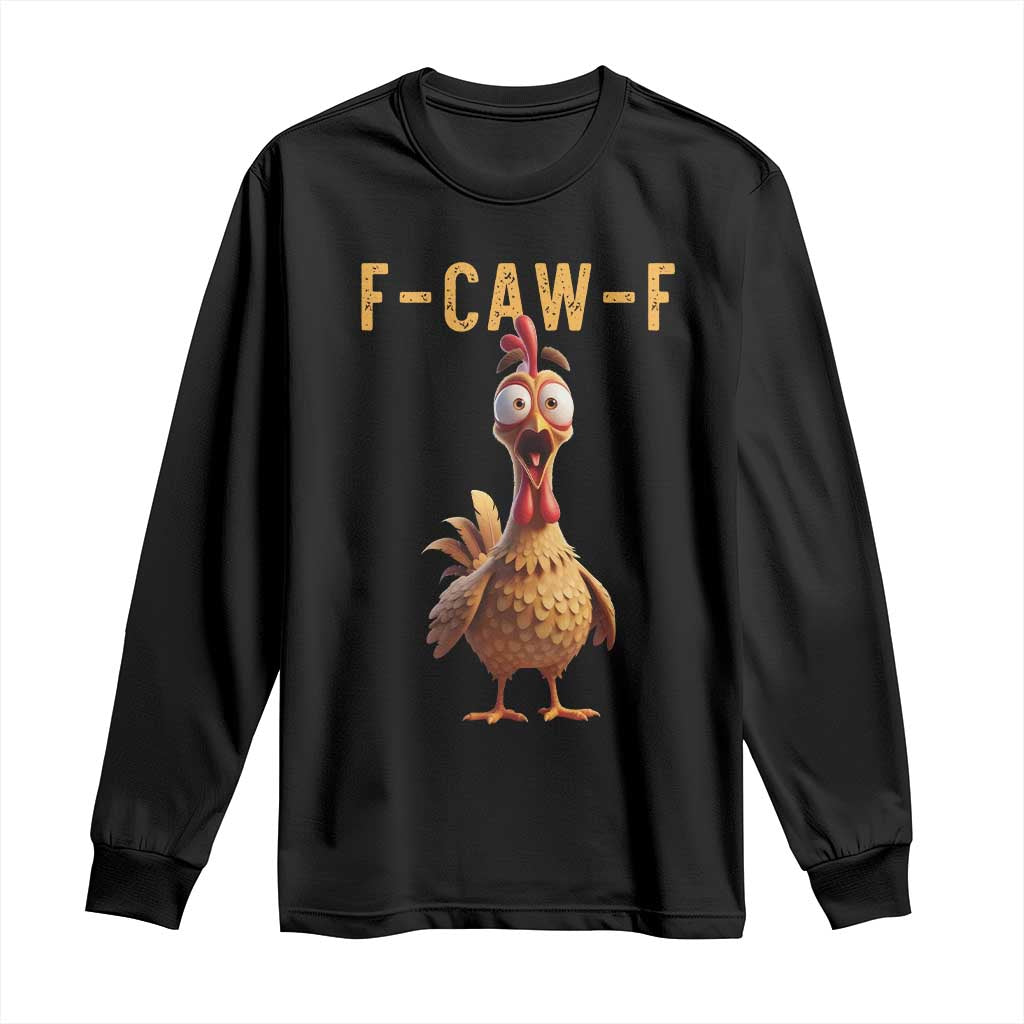 F Caw F Classic Chicken Scream Long Sleeve Shirt Poultry Joke Farm Life Humor - Wonder Print Shop