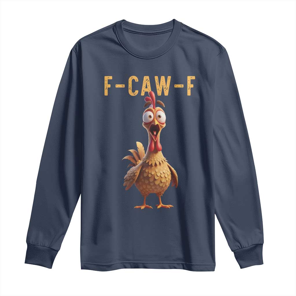 F Caw F Classic Chicken Scream Long Sleeve Shirt Poultry Joke Farm Life Humor - Wonder Print Shop