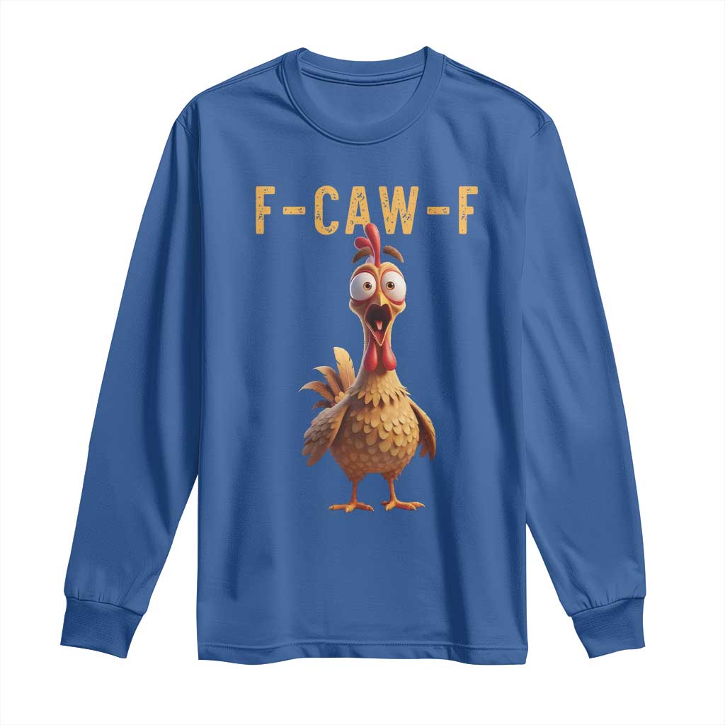 F Caw F Classic Chicken Scream Long Sleeve Shirt Poultry Joke Farm Life Humor - Wonder Print Shop