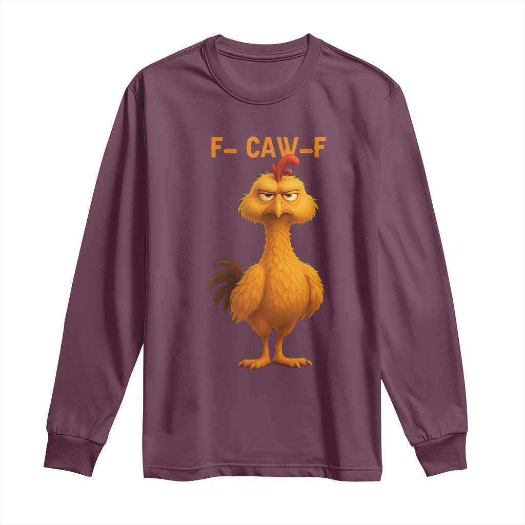 Funny F Caw F Fed Up Chicken Meme Long Sleeve Shirt Sarcastic Bird Humor Mood Swing - Wonder Print Shop