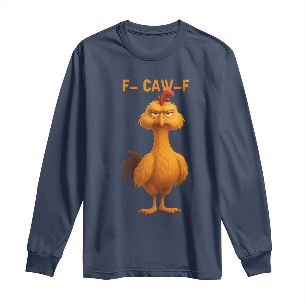 Funny F Caw F Fed Up Chicken Meme Long Sleeve Shirt Sarcastic Bird Humor Mood Swing - Wonder Print Shop