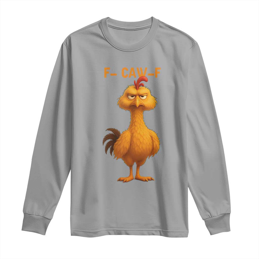Funny F Caw F Fed Up Chicken Meme Long Sleeve Shirt Sarcastic Bird Humor Mood Swing - Wonder Print Shop