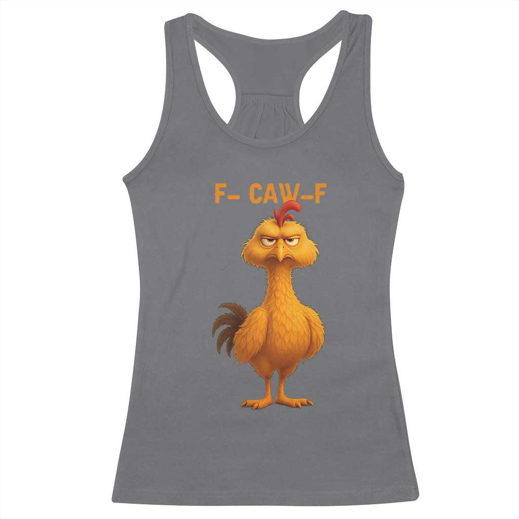Funny F Caw F Fed Up Chicken Meme Racerback Tank Top Sarcastic Bird Humor Mood Swing - Wonder Print Shop