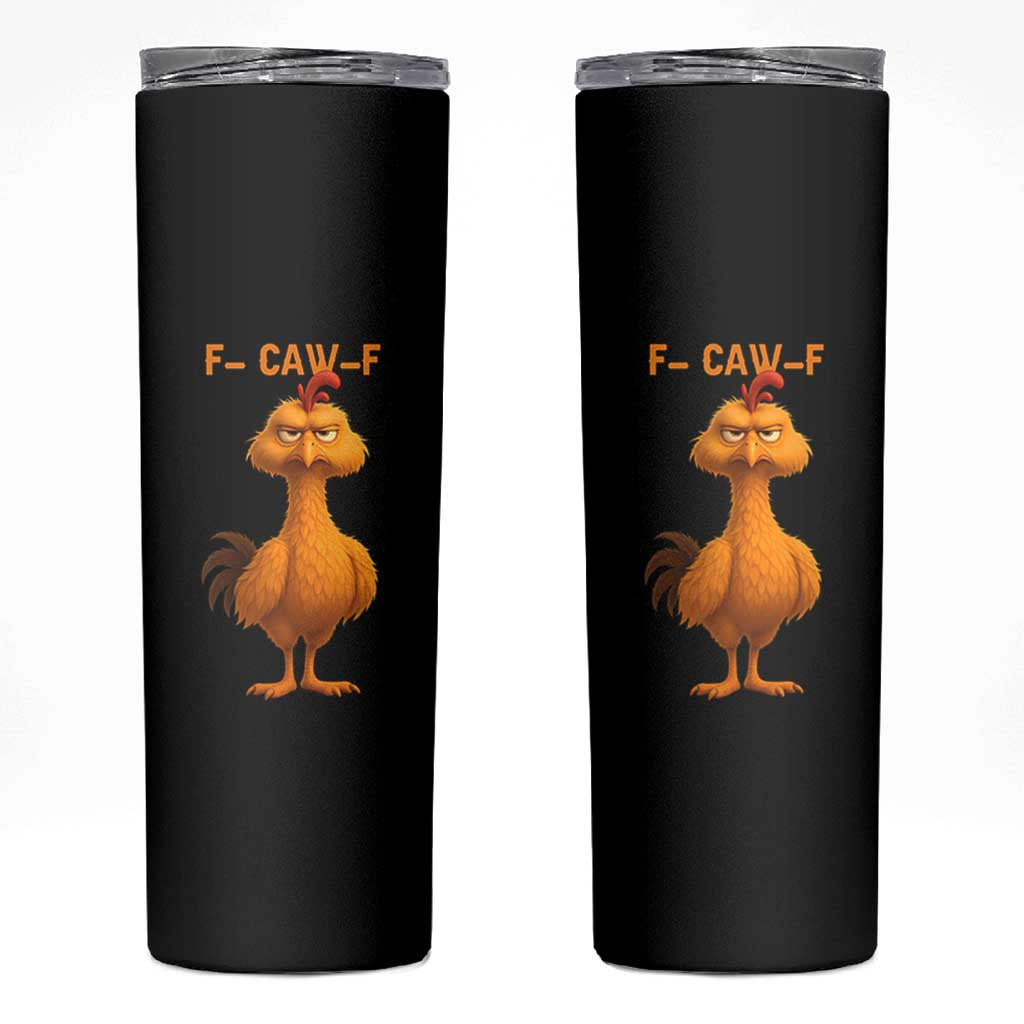 Funny F Caw F Fed Up Chicken Meme Skinny Tumbler Sarcastic Bird Humor Mood Swing - Wonder Print Shop