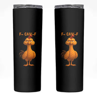 Funny F Caw F Fed Up Chicken Meme Skinny Tumbler Sarcastic Bird Humor Mood Swing - Wonder Print Shop