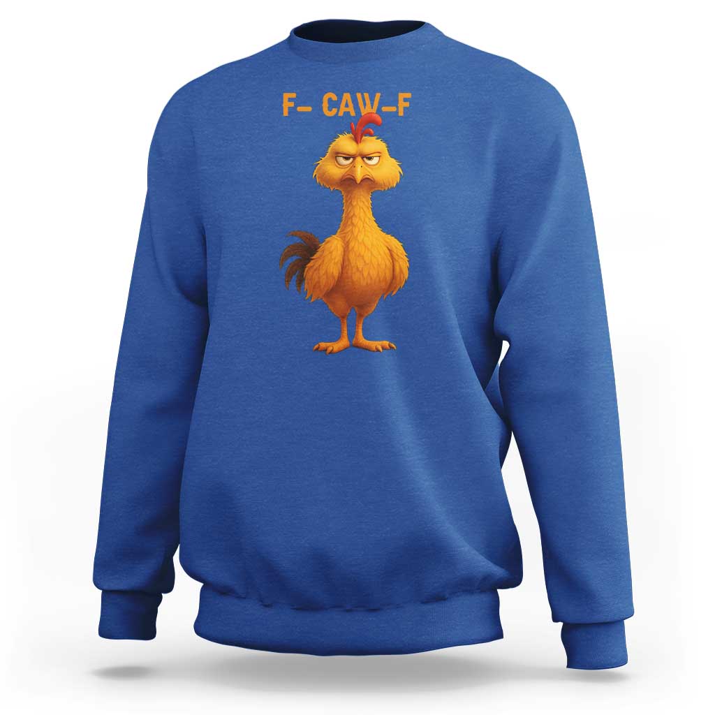 Funny F Caw F Fed Up Chicken Meme Sweatshirt Sarcastic Bird Humor Mood Swing - Wonder Print Shop