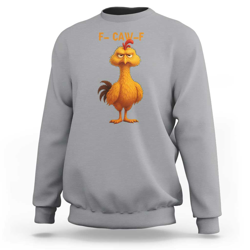 Funny F Caw F Fed Up Chicken Meme Sweatshirt Sarcastic Bird Humor Mood Swing - Wonder Print Shop