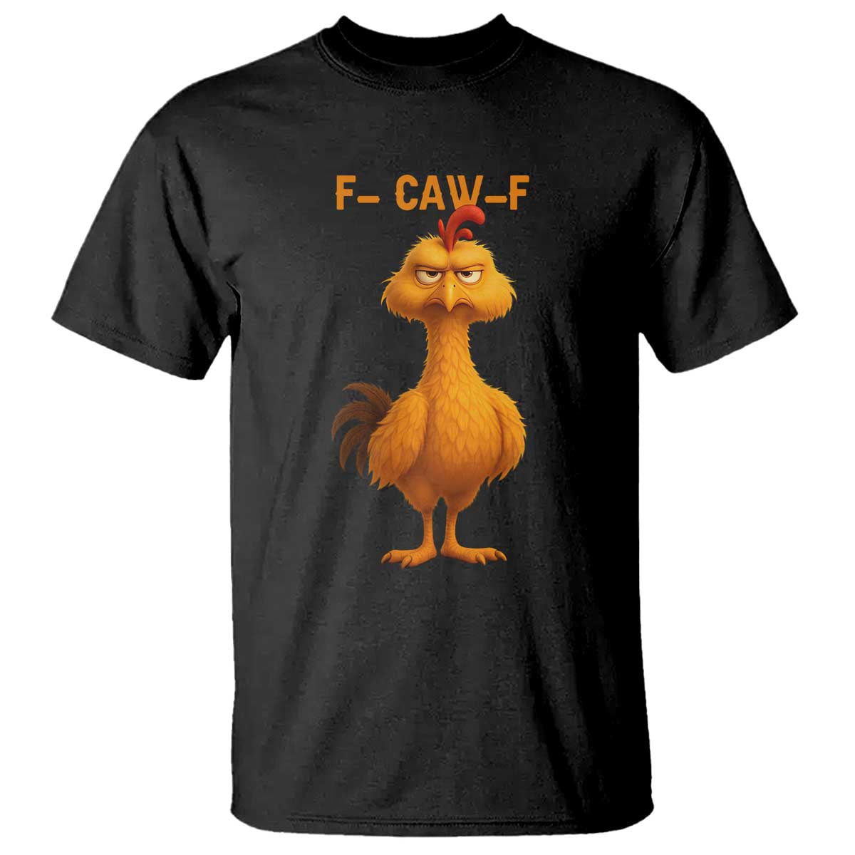 Funny F Caw F Fed Up Chicken Meme T Shirt Sarcastic Bird Humor Mood Swing - Wonder Print Shop