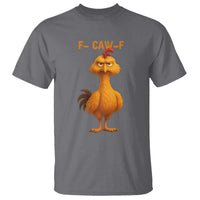 Funny F Caw F Fed Up Chicken Meme T Shirt Sarcastic Bird Humor Mood Swing - Wonder Print Shop