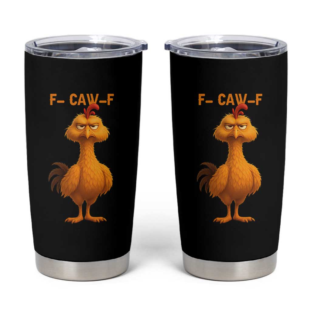 Funny F Caw F Fed Up Chicken Meme Tumbler Cup Sarcastic Bird Humor Mood Swing - Wonder Print Shop
