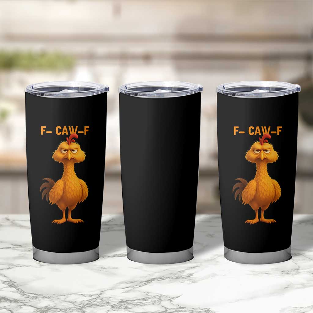 Funny F Caw F Fed Up Chicken Meme Tumbler Cup Sarcastic Bird Humor Mood Swing - Wonder Print Shop