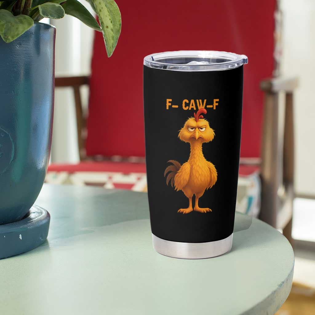 Funny F Caw F Fed Up Chicken Meme Tumbler Cup Sarcastic Bird Humor Mood Swing - Wonder Print Shop