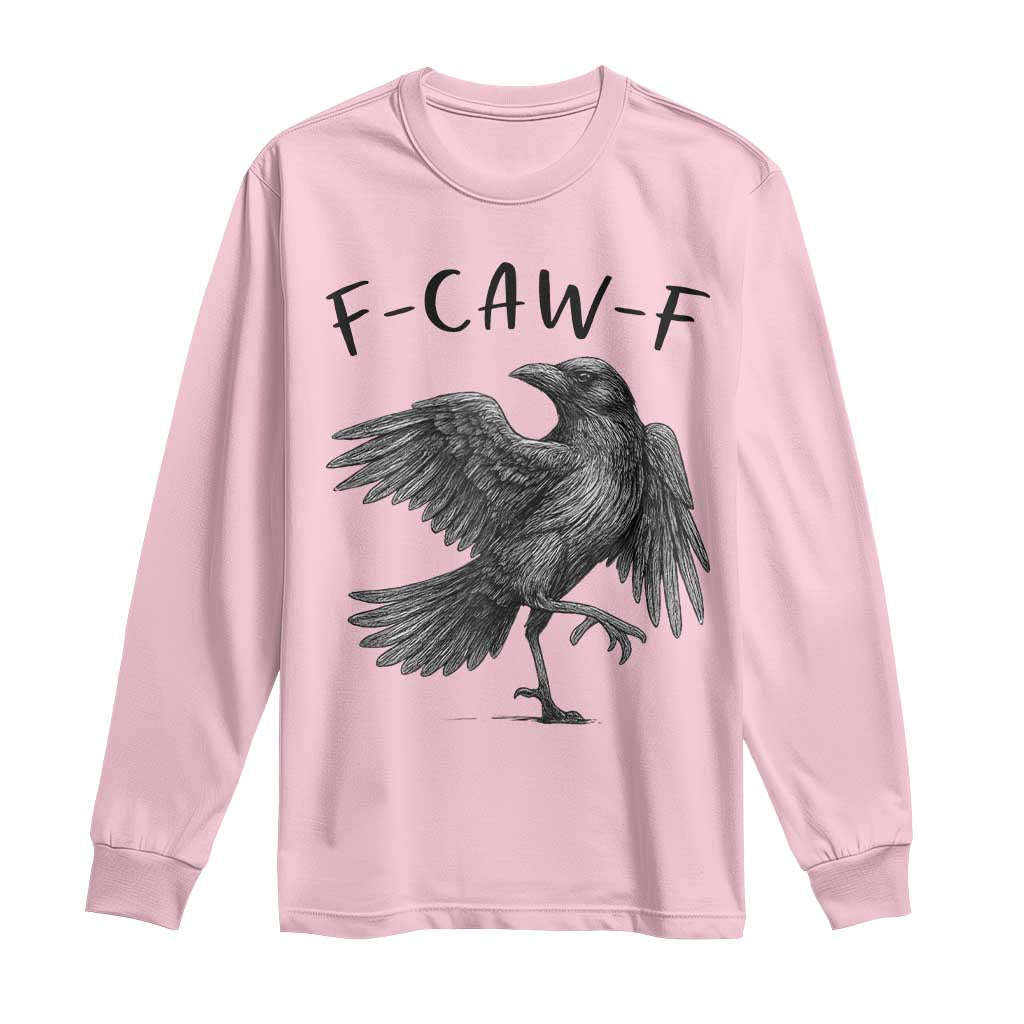 F Caw F Raven Graphic Long Sleeve Shirt Funny Sarcastic Bird with Attitude - Wonder Print Shop