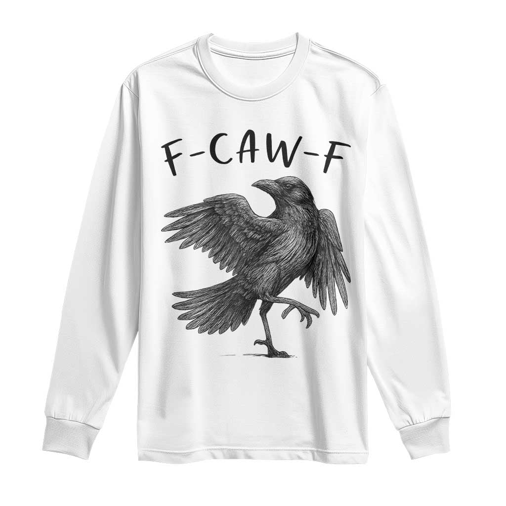 F Caw F Raven Graphic Long Sleeve Shirt Funny Sarcastic Bird with Attitude - Wonder Print Shop