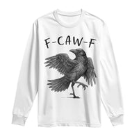 F Caw F Raven Graphic Long Sleeve Shirt Funny Sarcastic Bird with Attitude - Wonder Print Shop