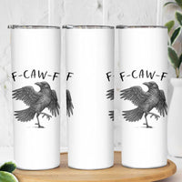 F Caw F Raven Graphic Skinny Tumbler Funny Sarcastic Bird with Attitude - Wonder Print Shop
