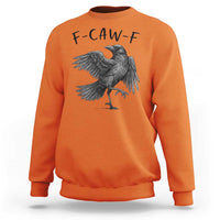 F Caw F Raven Graphic Sweatshirt Funny Sarcastic Bird with Attitude - Wonder Print Shop