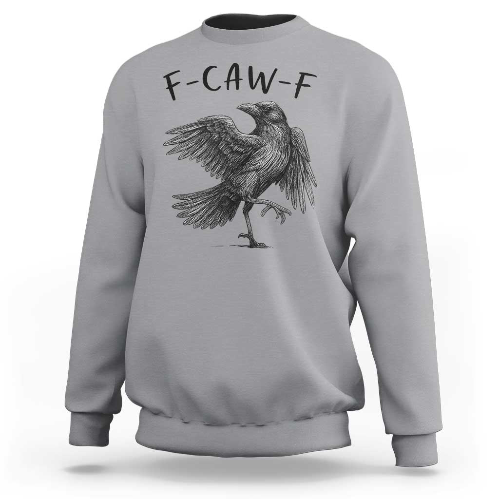 F Caw F Raven Graphic Sweatshirt Funny Sarcastic Bird with Attitude - Wonder Print Shop