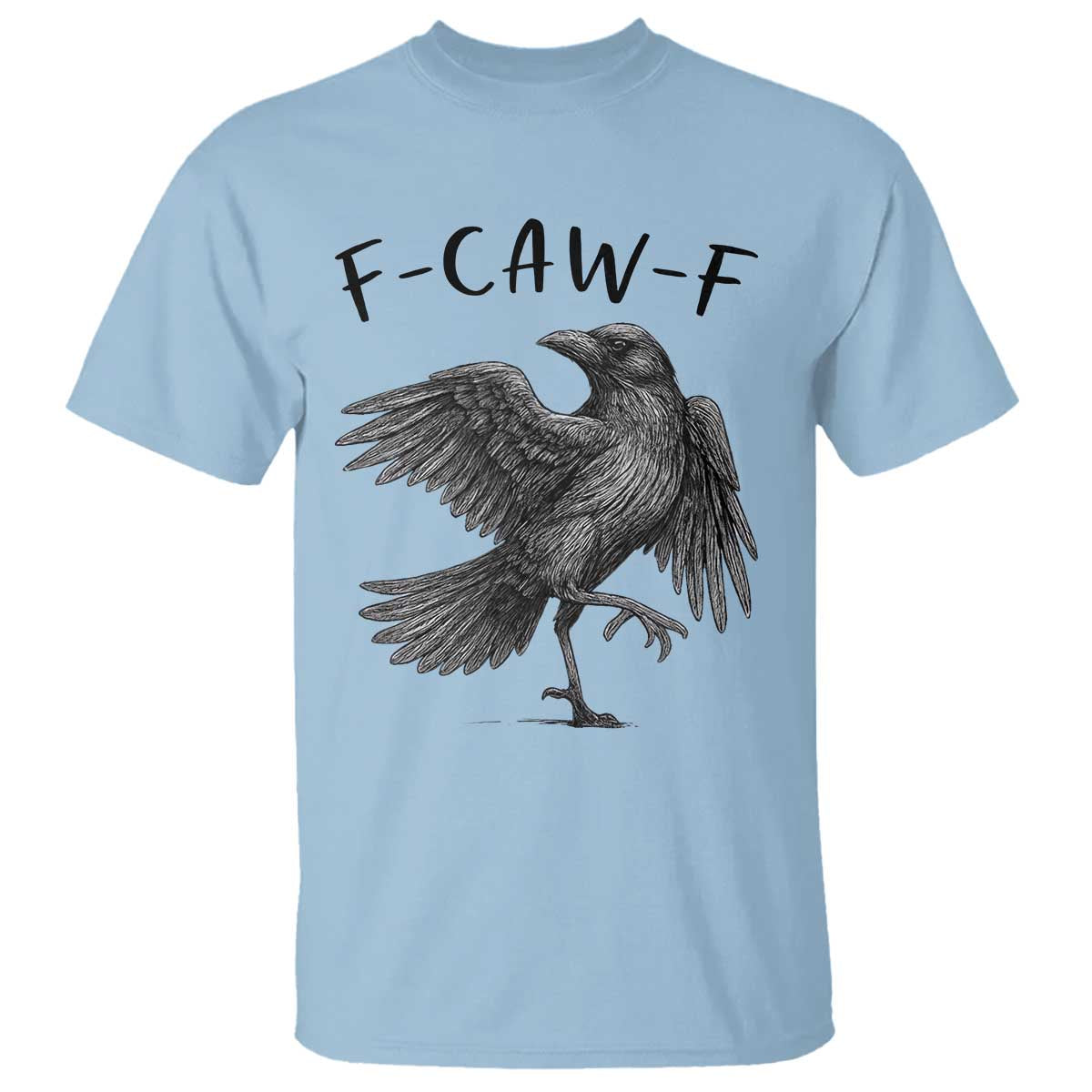 F Caw F Raven Graphic T Shirt Funny Sarcastic Bird with Attitude - Wonder Print Shop