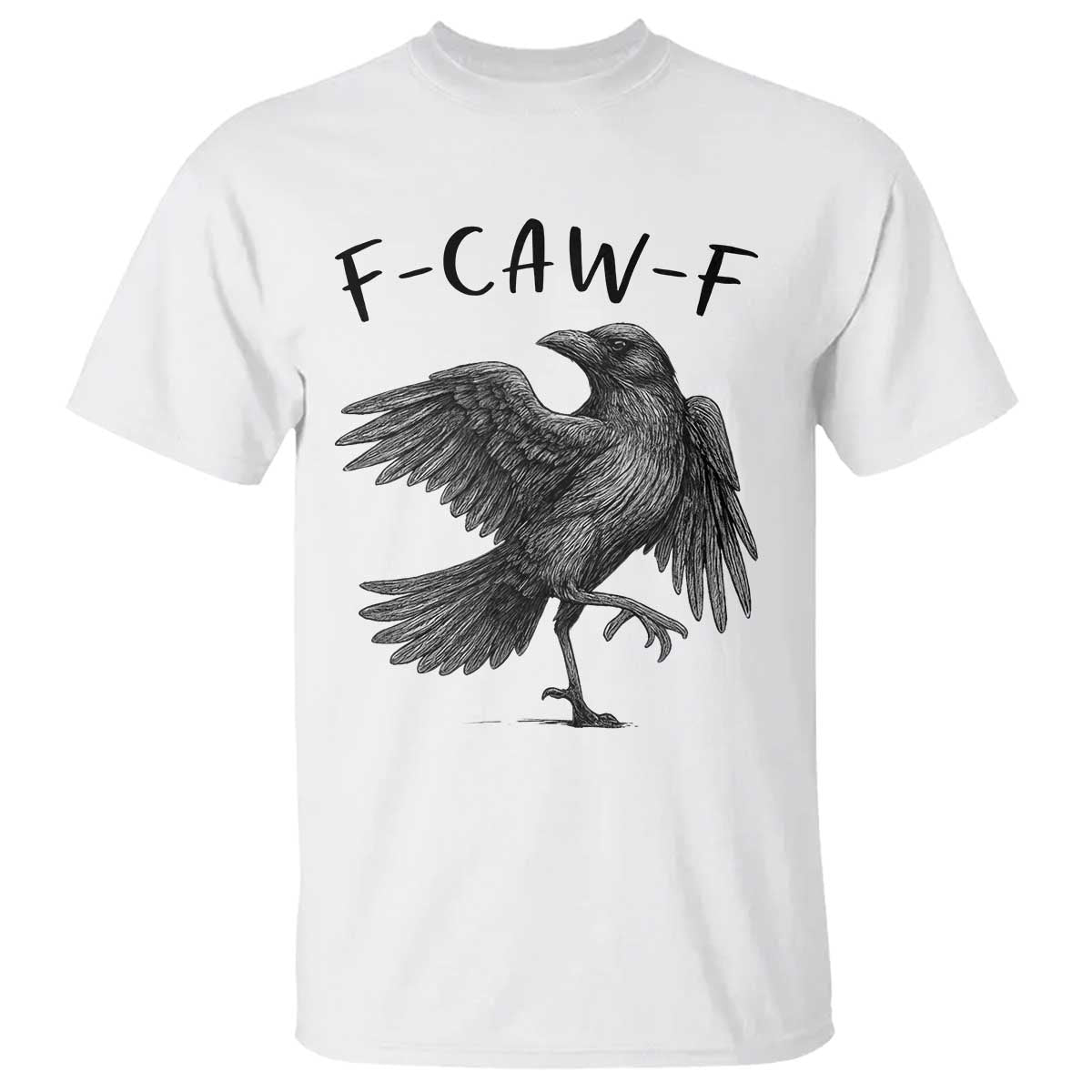 F Caw F Raven Graphic T Shirt Funny Sarcastic Bird with Attitude - Wonder Print Shop
