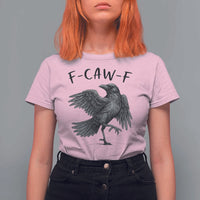 F Caw F Raven Graphic T Shirt For Women Funny Sarcastic Bird with Attitude - Wonder Print Shop