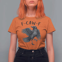 F Caw F Raven Graphic T Shirt For Women Funny Sarcastic Bird with Attitude - Wonder Print Shop