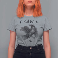 F Caw F Raven Graphic T Shirt For Women Funny Sarcastic Bird with Attitude - Wonder Print Shop