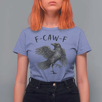 F Caw F Raven Graphic T Shirt For Women Funny Sarcastic Bird with Attitude - Wonder Print Shop