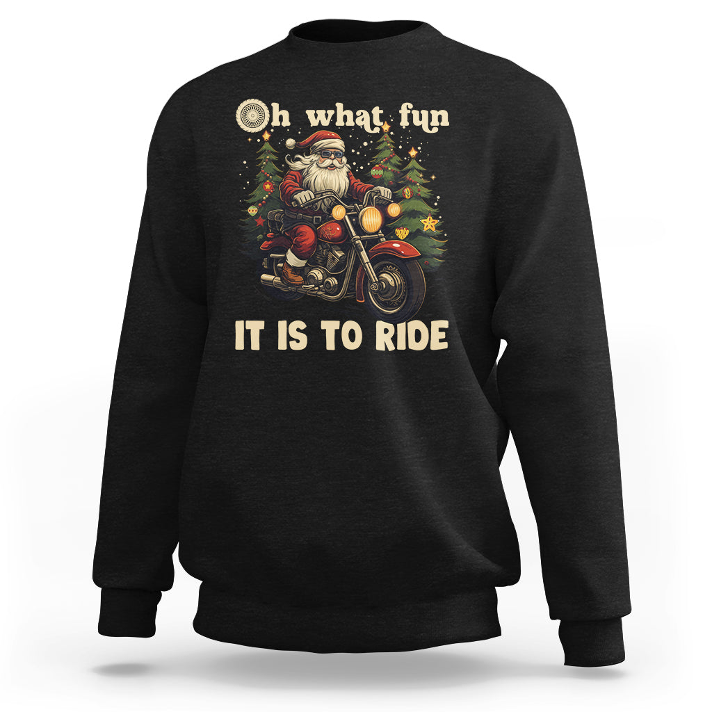 Santa Claus Biker Sweatshirt Oh What Fun It Is To Ride Motorcycle Christmas - Wonder Print Shop