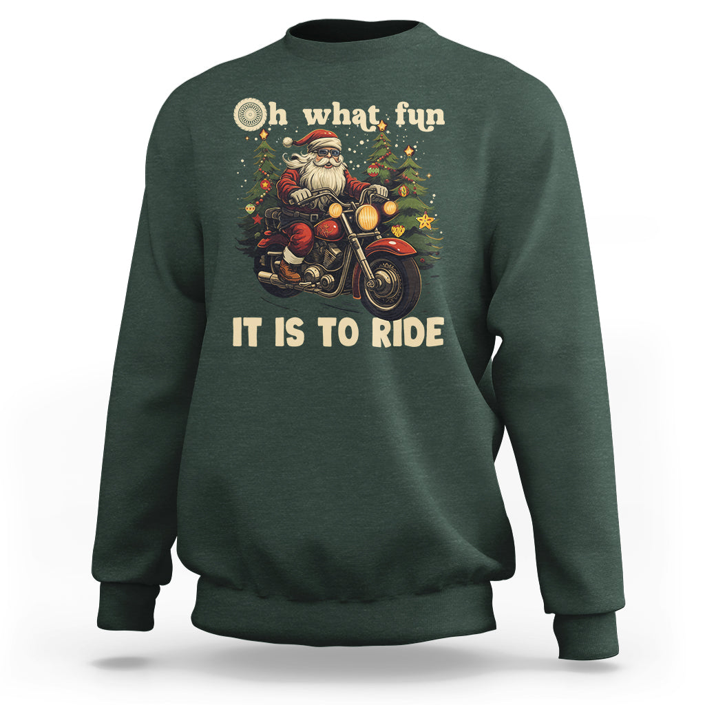 Santa Claus Biker Sweatshirt Oh What Fun It Is To Ride Motorcycle Christmas - Wonder Print Shop