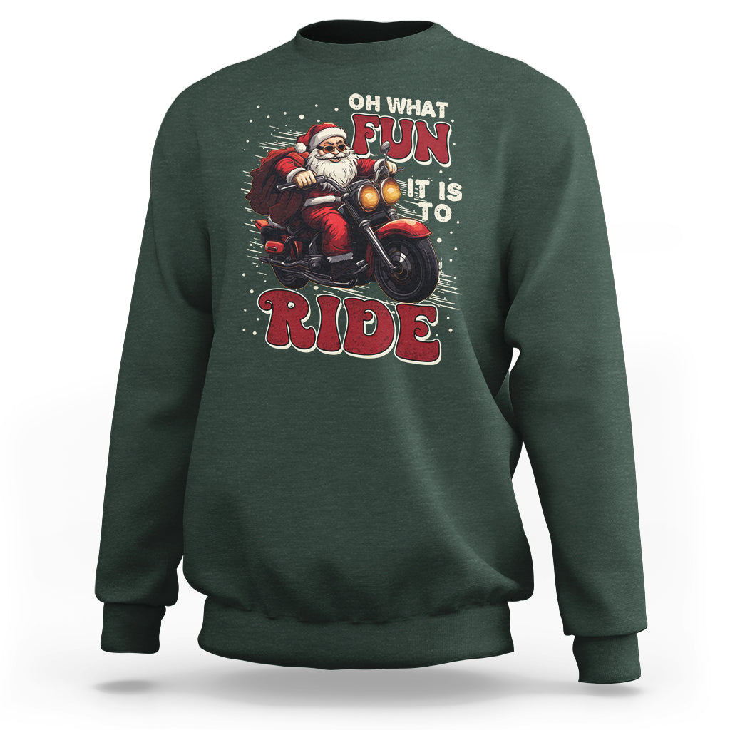 Santa Claus Biker Sweatshirt Oh What Fun It Is To Ride Motorcycle Christmas - Wonder Print Shop
