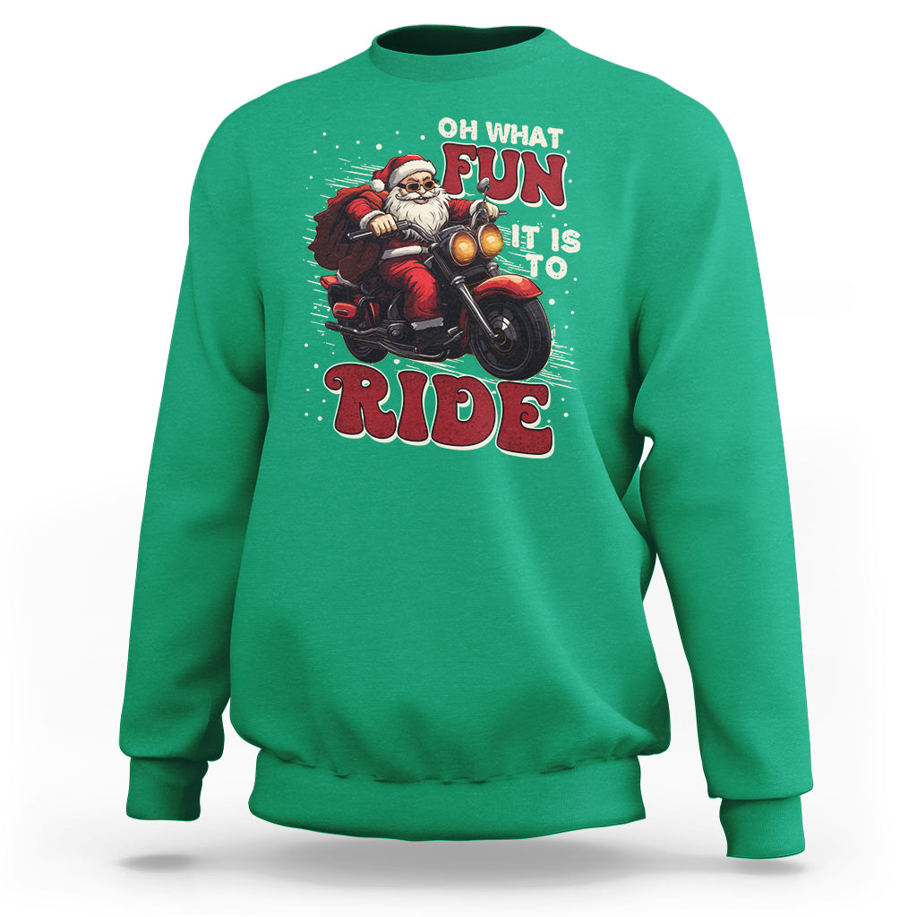 Santa Claus Biker Sweatshirt Oh What Fun It Is To Ride Motorcycle Christmas - Wonder Print Shop