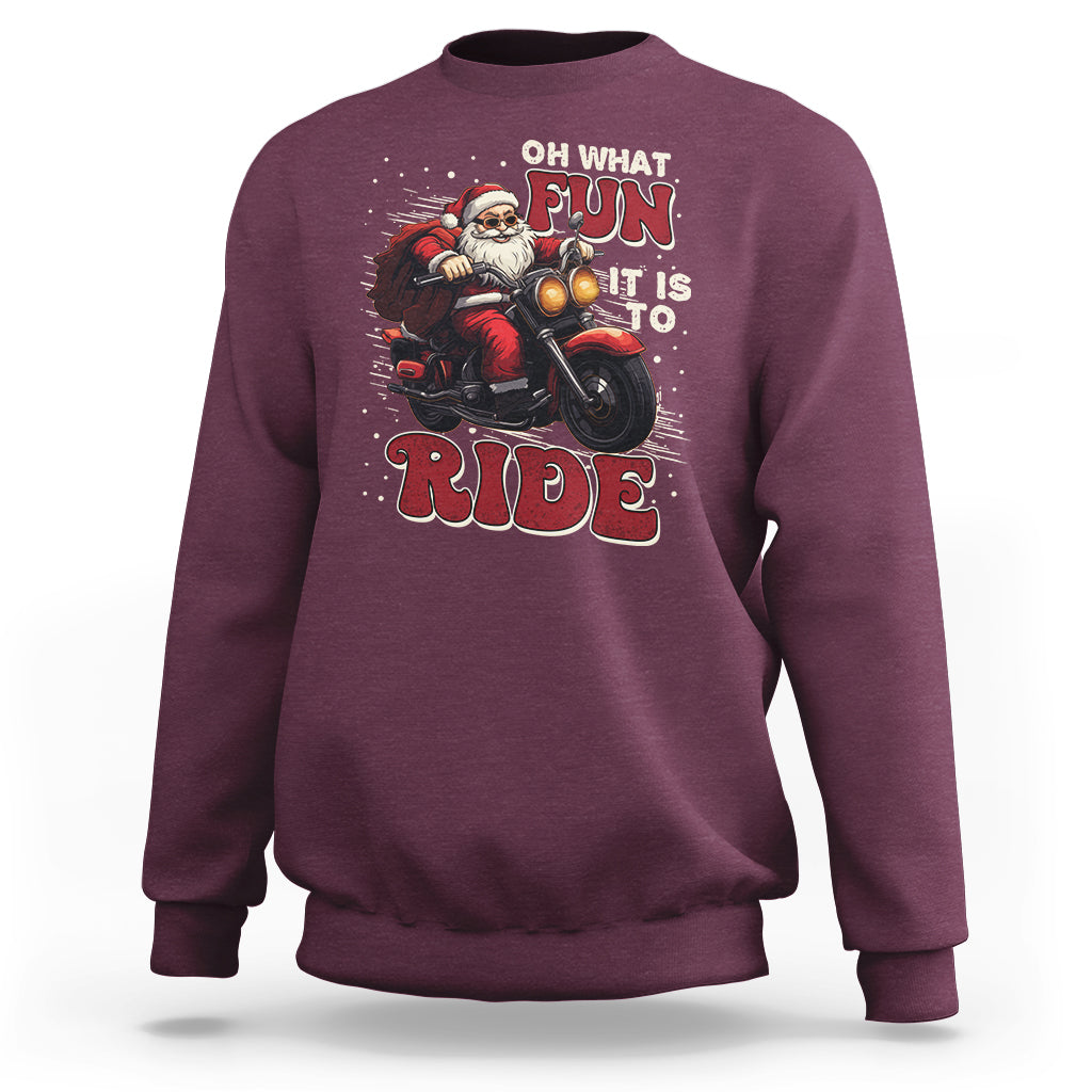 Santa Claus Biker Sweatshirt Oh What Fun It Is To Ride Motorcycle Christmas - Wonder Print Shop