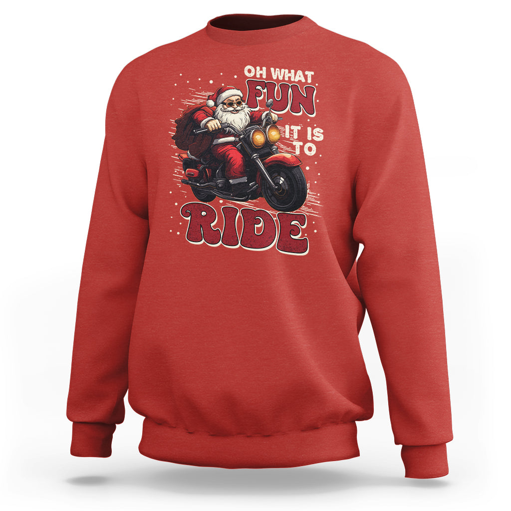 Santa Claus Biker Sweatshirt Oh What Fun It Is To Ride Motorcycle Christmas - Wonder Print Shop