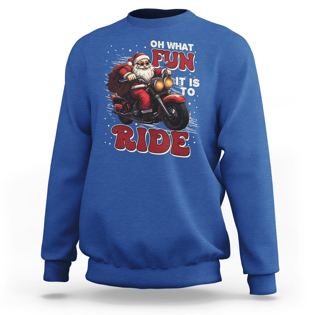 Santa Claus Biker Sweatshirt Oh What Fun It Is To Ride Motorcycle Christmas - Wonder Print Shop