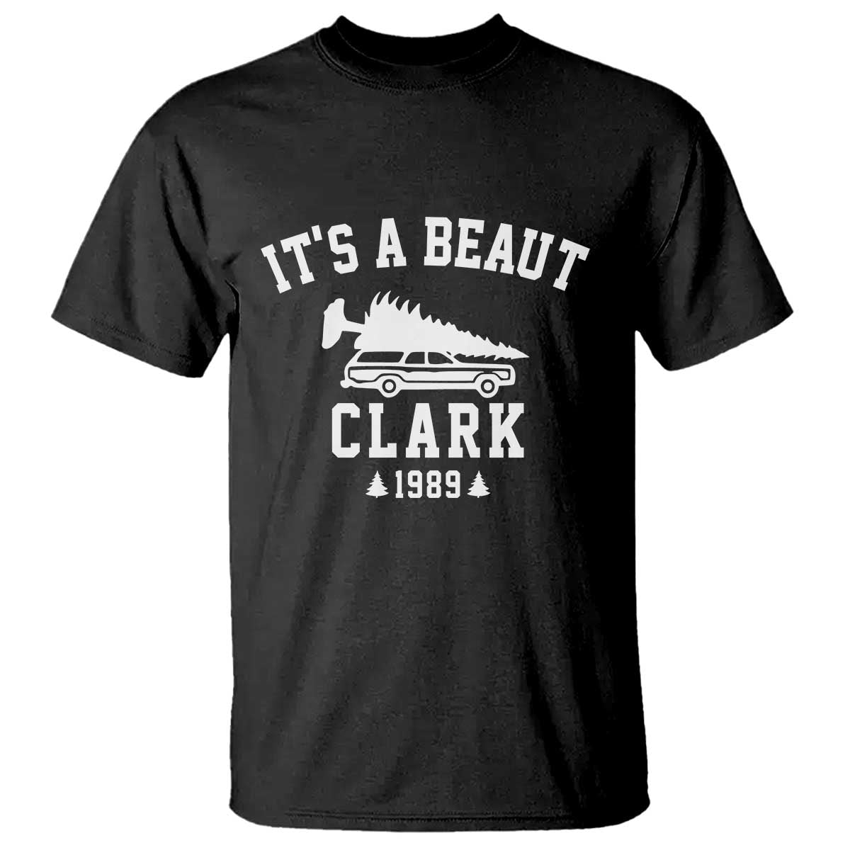 Funny Christmas It’s a Beaut Clark T Shirt Xmas Tree Disaster Griswold Family Holiday - Wonder Print Shop