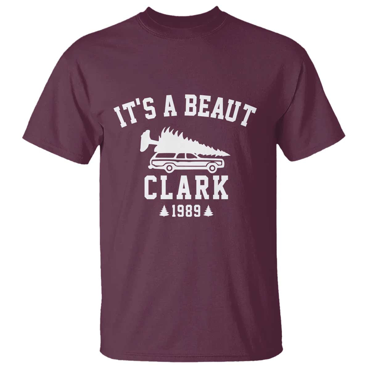 Funny Christmas It’s a Beaut Clark T Shirt Xmas Tree Disaster Griswold Family Holiday - Wonder Print Shop