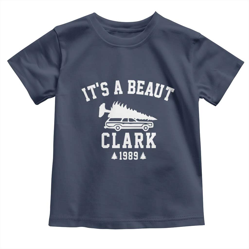 Funny Christmas It’s a Beaut Clark Toddler T Shirt Xmas Tree Disaster Griswold Family Holiday - Wonder Print Shop