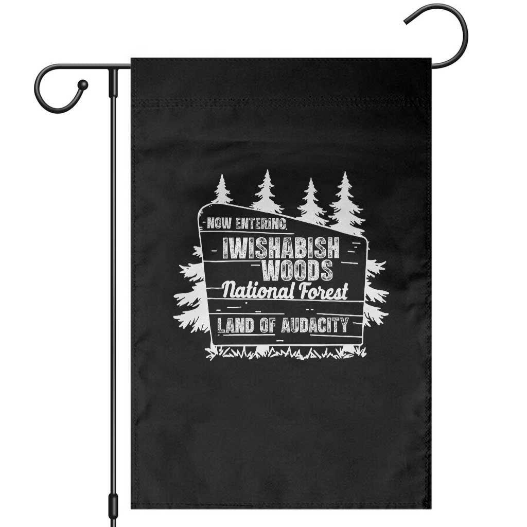 Iwishabish Woods National Forest Garden Flag Funny Land of Audacity Meme Sassy Humor - Wonder Print Shop