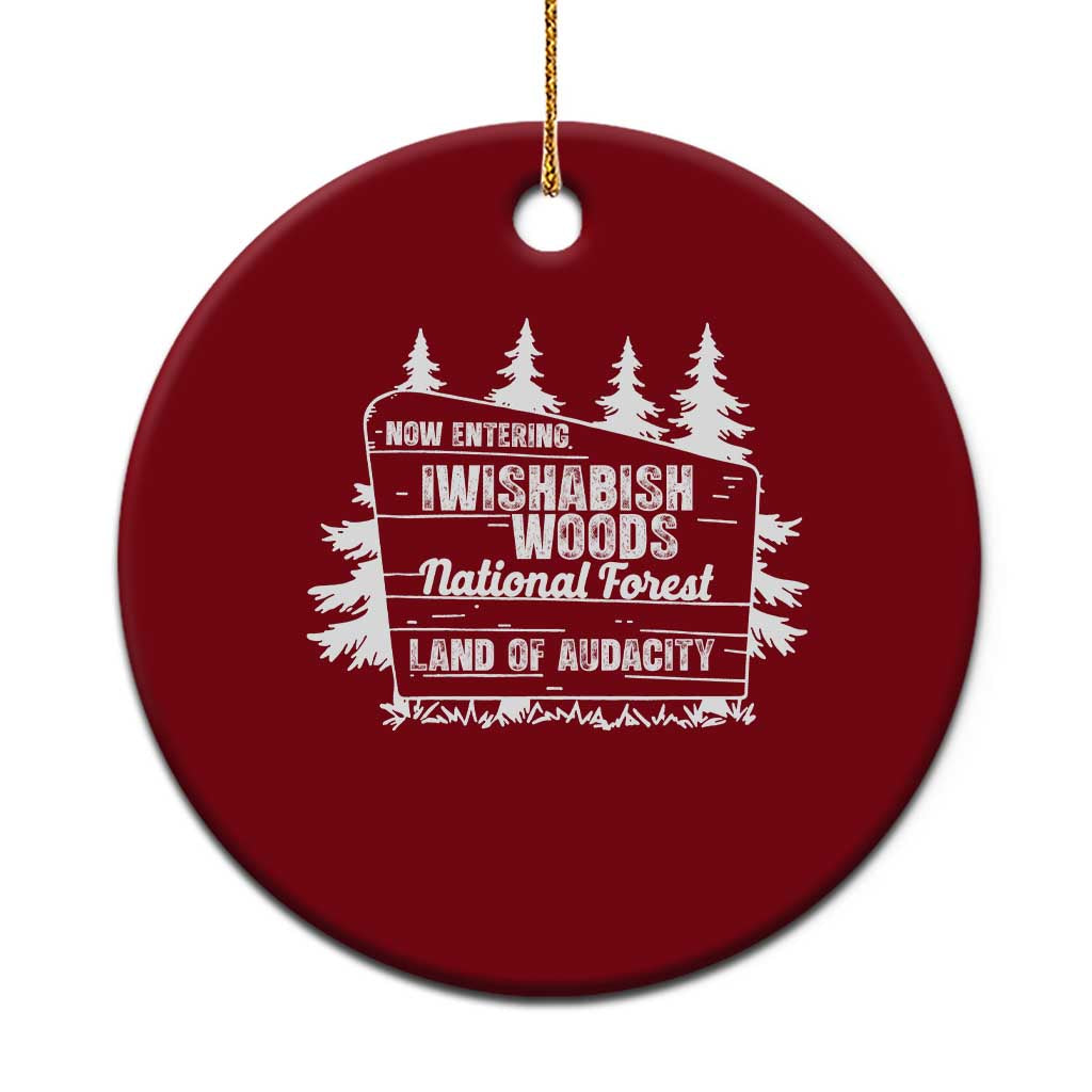 Iwishabish Woods National Forest Ceramic Ornament Funny Land of Audacity Meme Sassy Humor - Wonder Print Shop