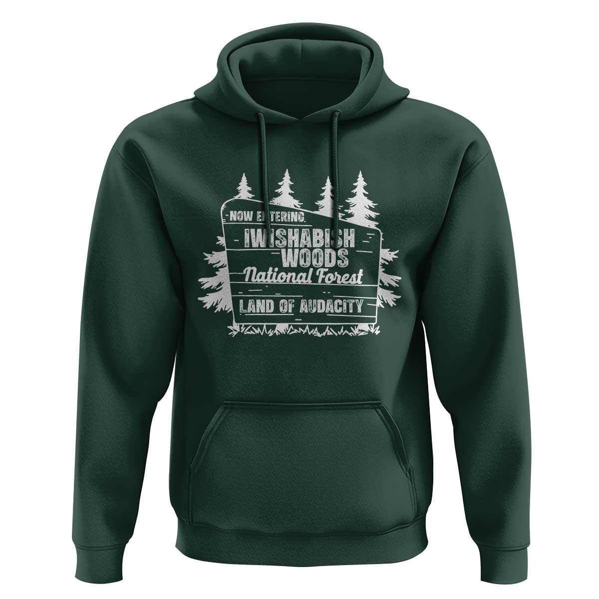 Iwishabish Woods National Forest Hoodie Funny Land of Audacity Meme Sassy Humor - Wonder Print Shop