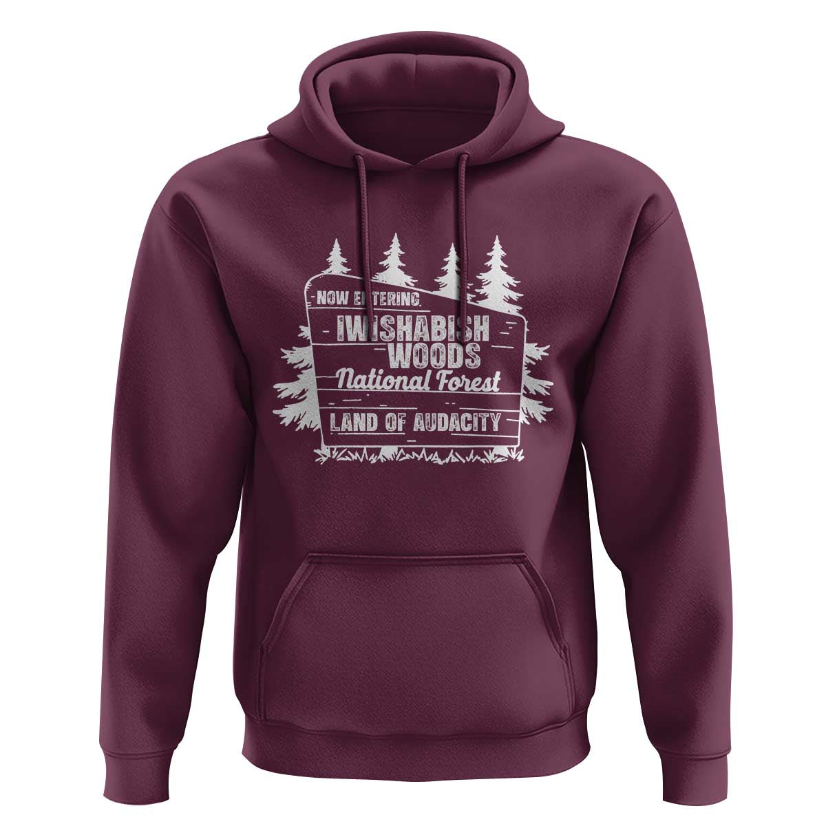 Iwishabish Woods National Forest Hoodie Funny Land of Audacity Meme Sassy Humor - Wonder Print Shop