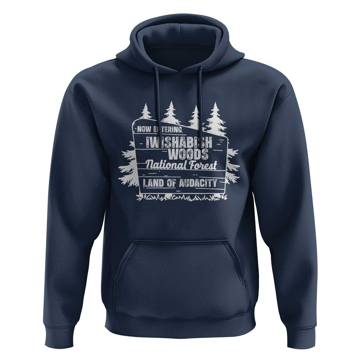 Iwishabish Woods National Forest Hoodie Funny Land of Audacity Meme Sassy Humor - Wonder Print Shop