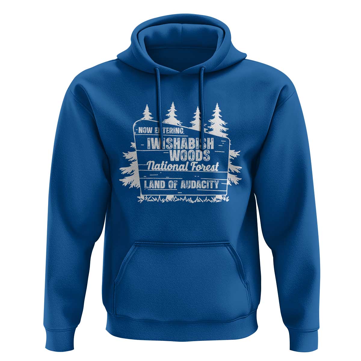Iwishabish Woods National Forest Hoodie Funny Land of Audacity Meme Sassy Humor - Wonder Print Shop